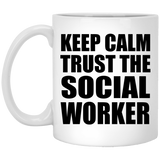Keep Calm and Trust The Social Worker - 11oz Coffee Mug