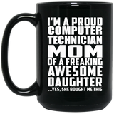 Proud Computer Technician Mom Of Awesome Daughter - 15 Oz Coffee Mug Black