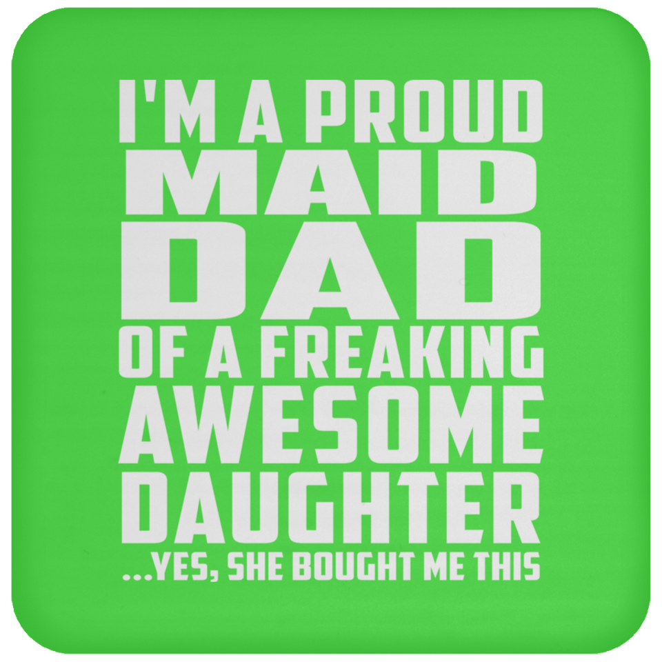 Proud Maid Dad Of Awesome Daughter - Drink Coaster