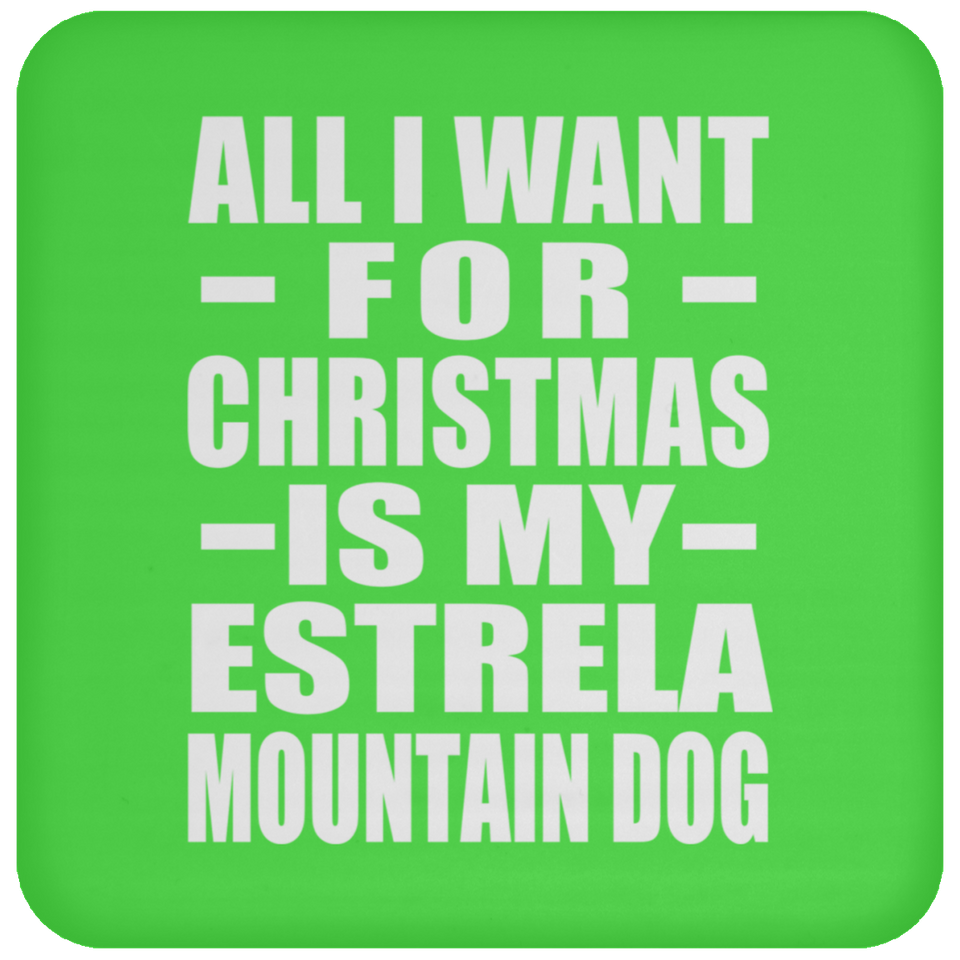 All I Want For Christmas Is My Estrela Mountain Dog - Coaster