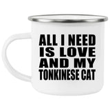 All I Need Is Love And My Tonkinese Cat - 12oz Camping Mug