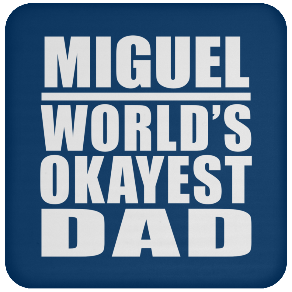 Miguel World's Okayest Dad - Drink Coaster