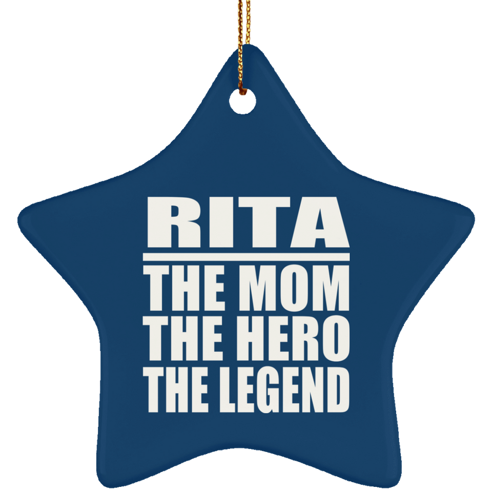 Rita The Mom The Hero The Legend - Star Ornament