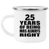 25th Anniversary 25 Years of Being Mrs Always Right - 12oz Camping Mug