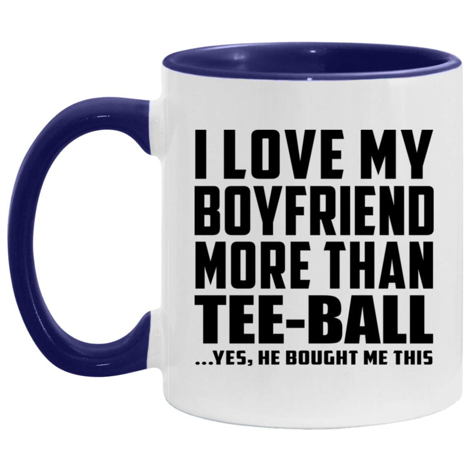 I Love My Boyfriend More Than Tee-Ball - 11oz Accent Mug Purple