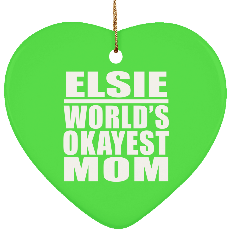Elsie World's Okayest Mom - Heart Ornament