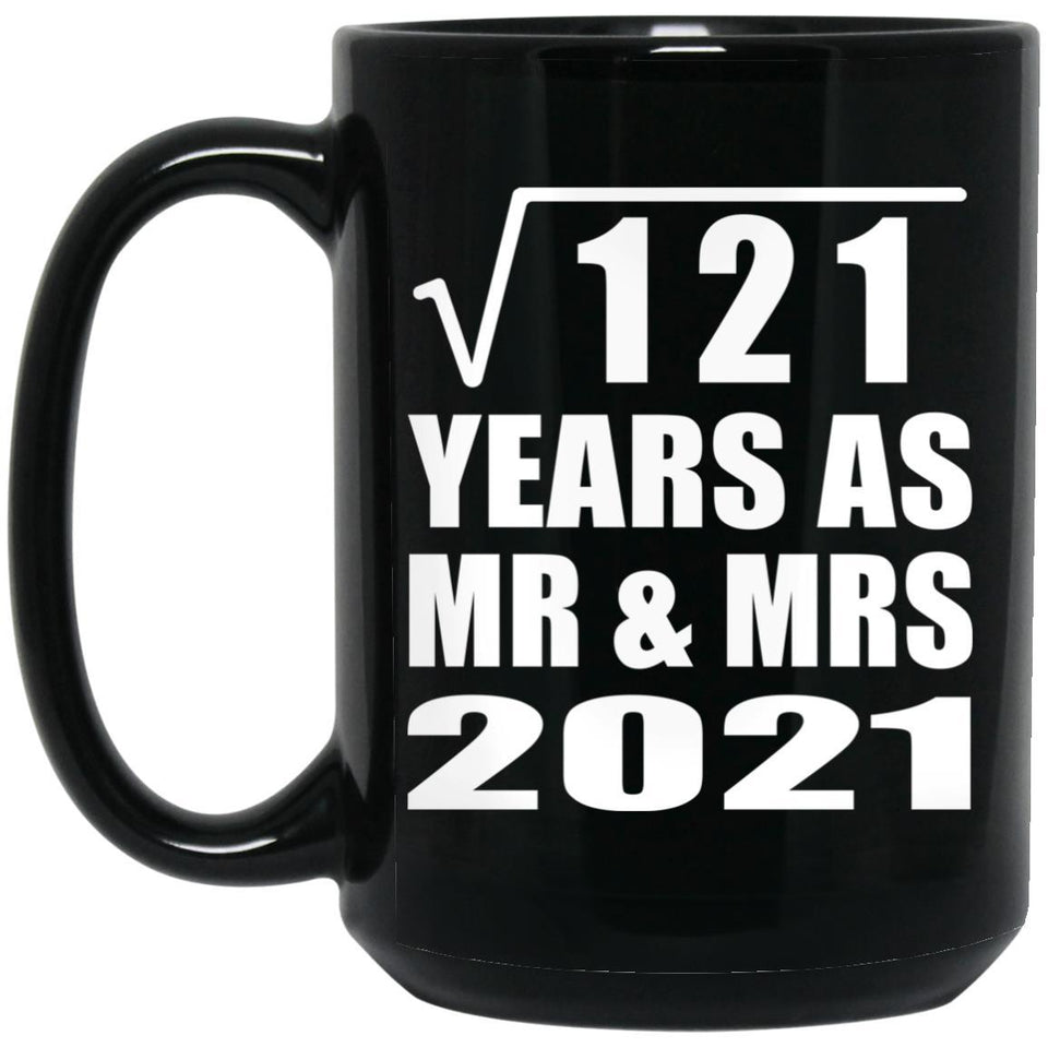 11th Anniversary Square Root of 121 Years As Mr & Mrs 2021 - 15oz Coffee Mug Black