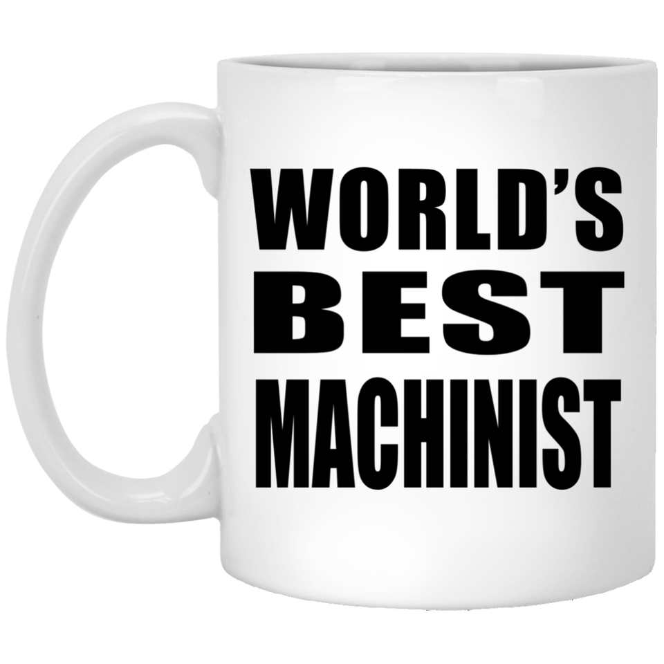 World's Best Machinist - 11 Oz Coffee Mug
