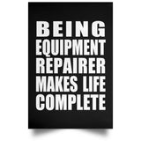 Being Equipment Repairer Makes Life Complete - Poster Portrait