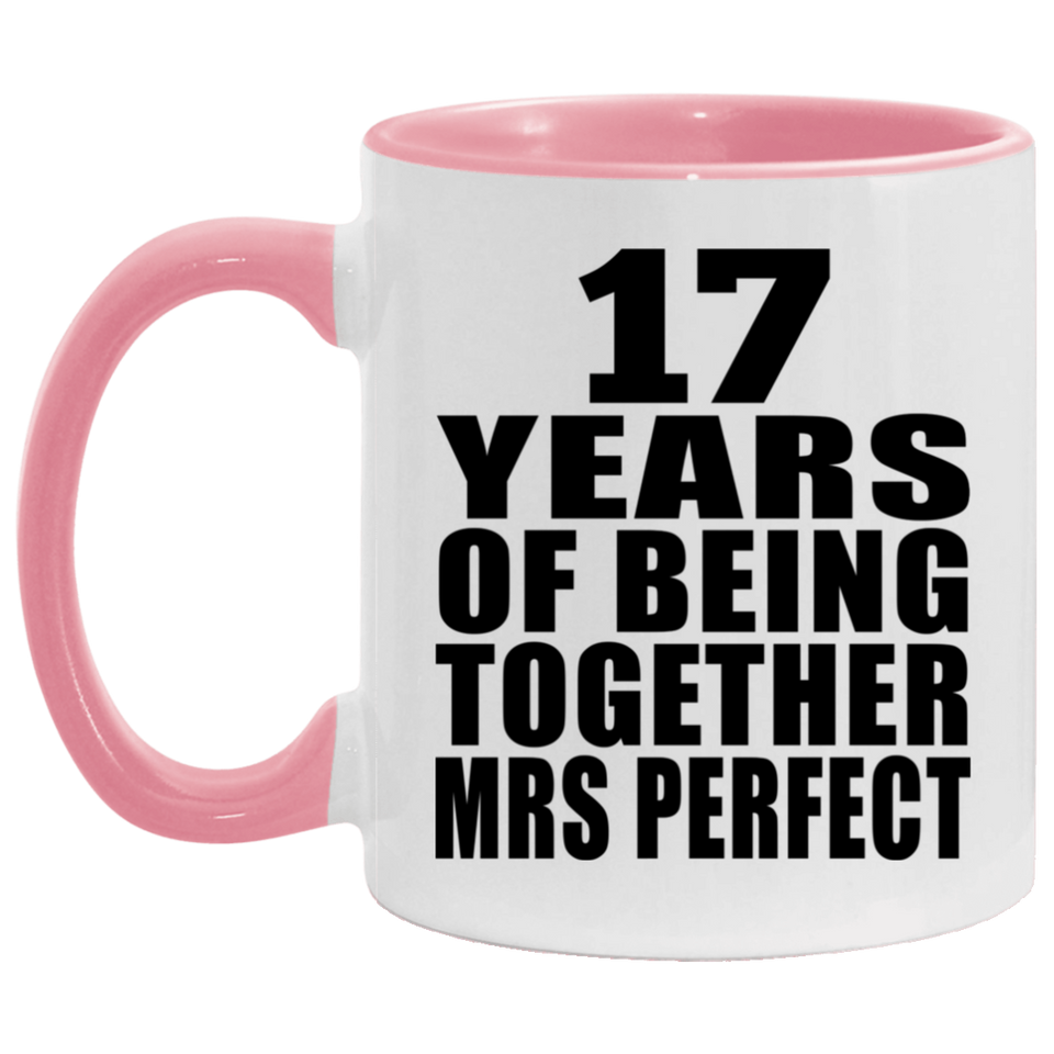17th Anniversary 17 Years Of Being Mrs Perfect - 11oz Accent Mug Pink