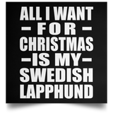 All I Want For Christmas Is My Swedish Lapphund - Poster Square