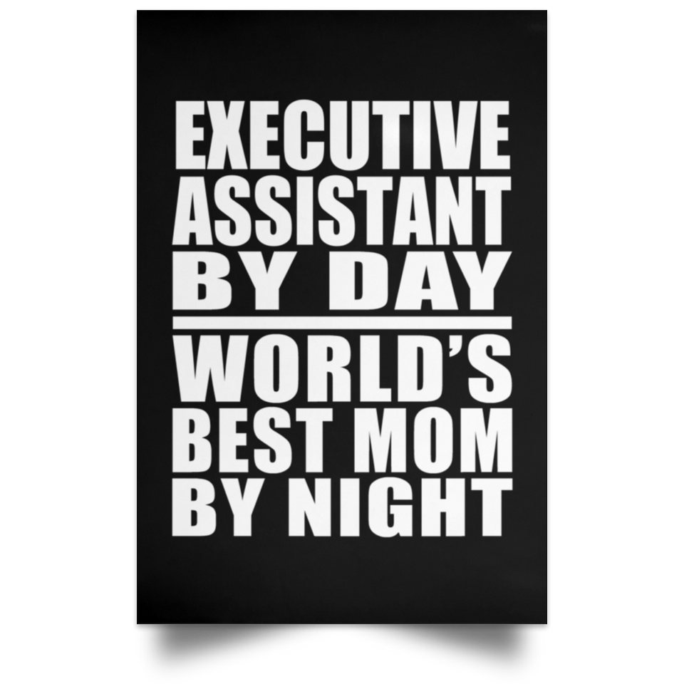 Executive Assistant By Day World's Best Mom By Night - Poster Portrait