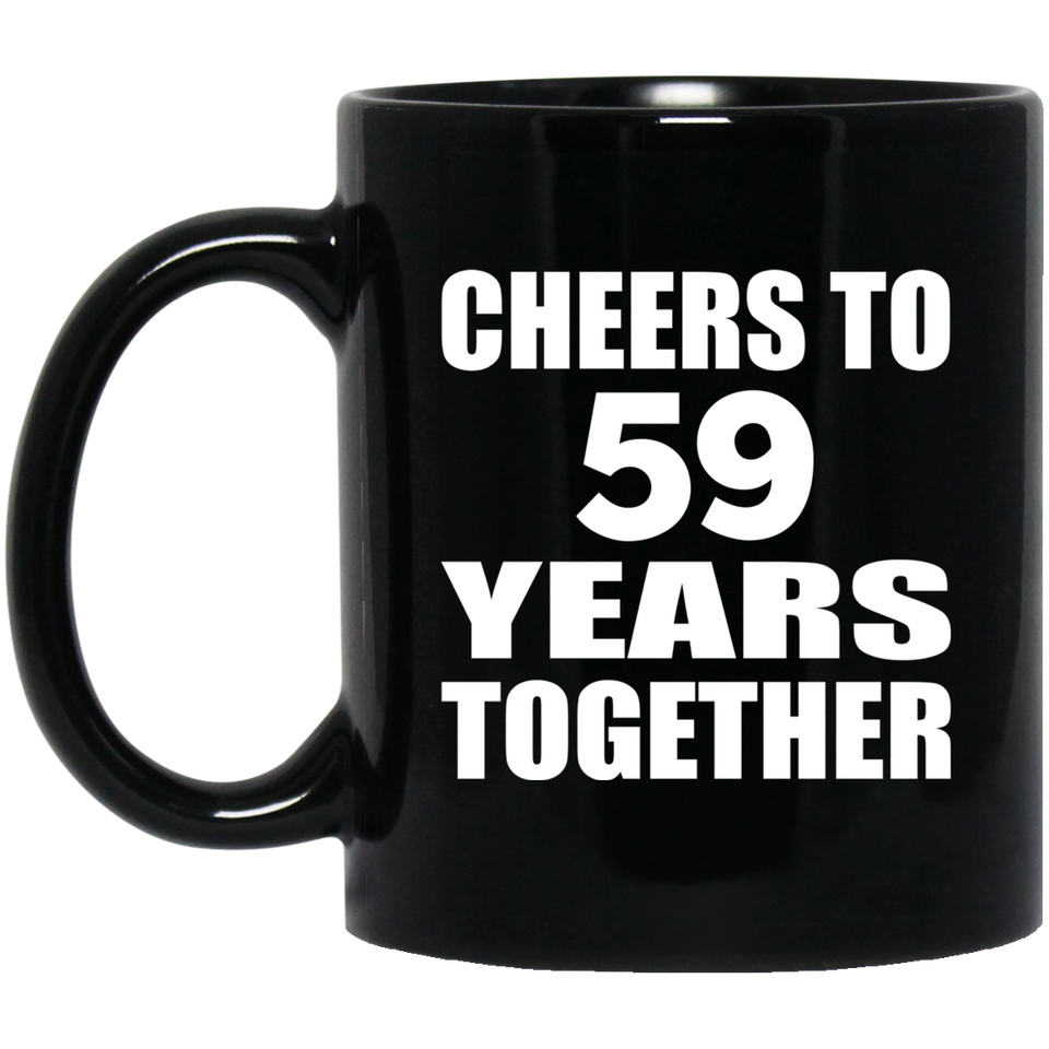 59th Anniversary Cheers To 59 Years Together - 11oz Coffee Mug Black