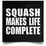 Squash Makes Life Complete - Poster Square