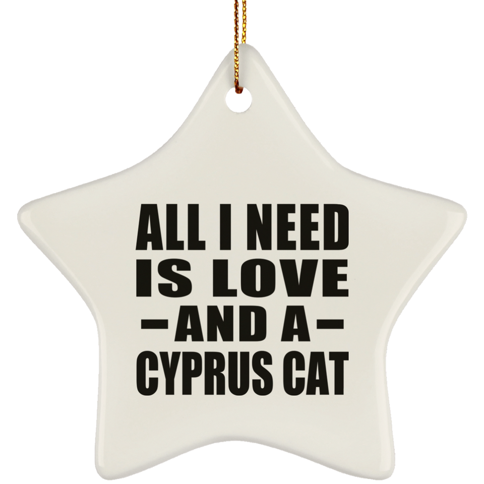 All I Need Is Love And A Cyprus Cat - Star Ornament