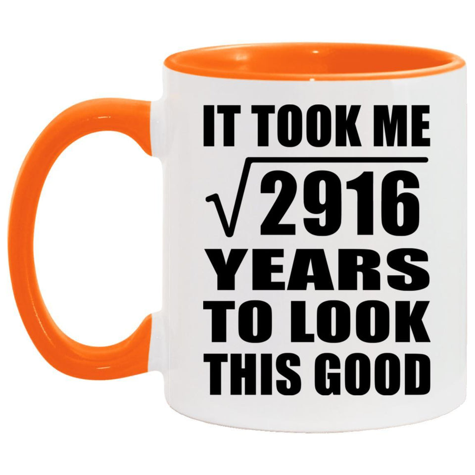 54th Birthday Took Square Root of 2916 Years To Look Good - 11oz Accent Mug Orange
