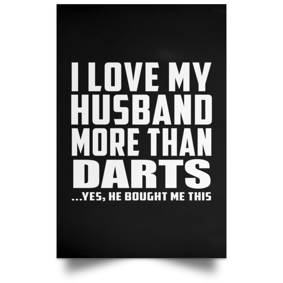 I Love My Husband More Than Darts - Poster Portrait