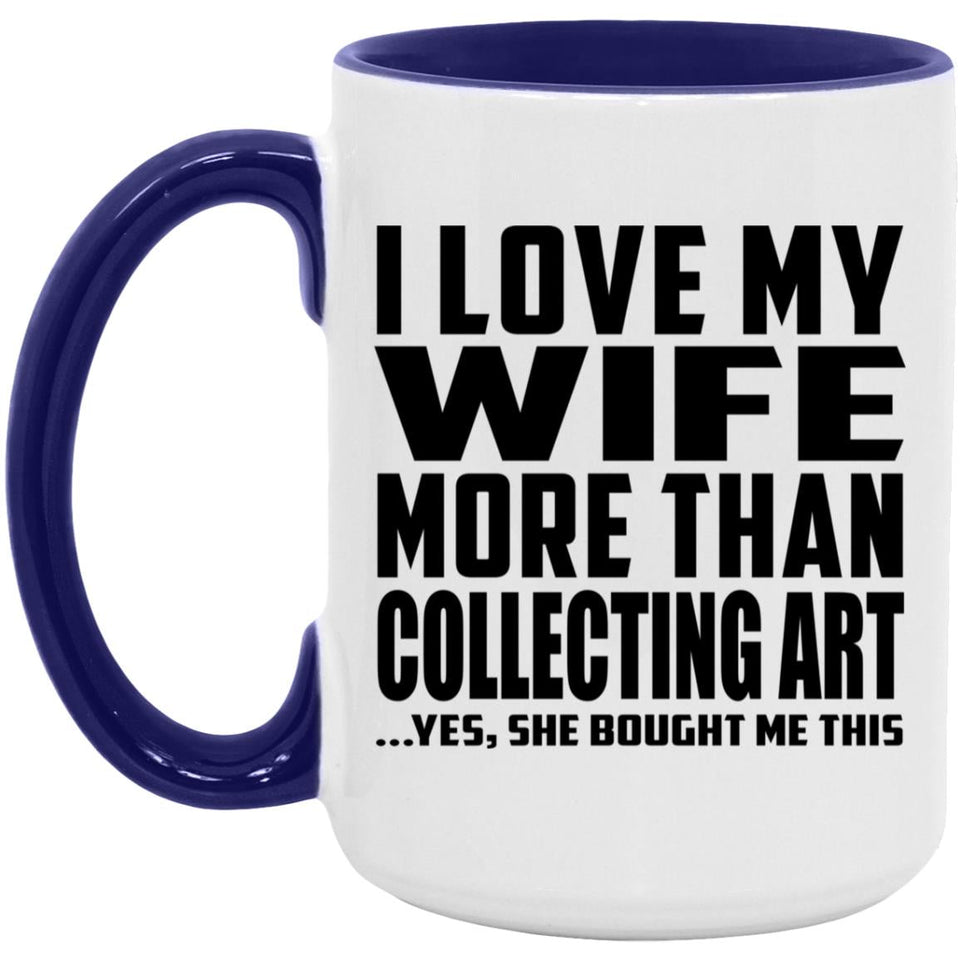 I Love My Wife More Than Collecting Art - 15oz Accent Mug Purple