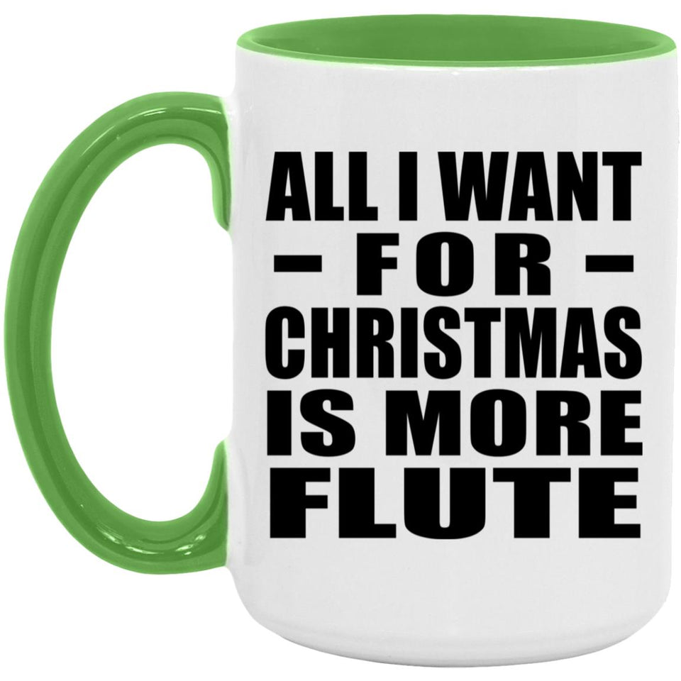 All I Want For Christmas Is More Flute - 15oz Accent Mug Green