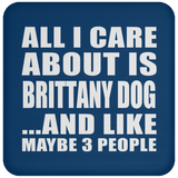 All I Care About Is Brittany Dog - Drink Coaster