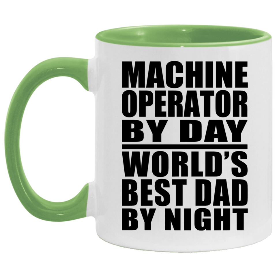 Machine Operator By Day World's Best Dad By Night - 11oz Accent Mug Green