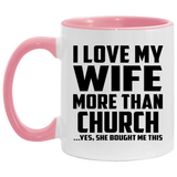 I Love My Wife More Than Church - 11oz Accent Mug Pink