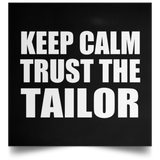 Keep Calm and Trust The Tailor - Poster Square