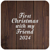 First Christmas With My Friend 2024 - Drink Coaster D