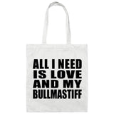 All I Need Is Love And My Bullmastiff - Tote Bag White