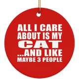 All I Care About Is My Cat - Circle Ornament