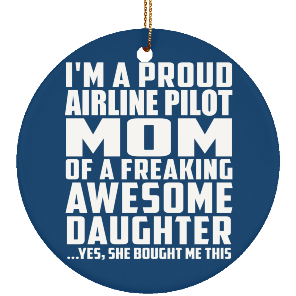 Proud Airline Pilot Mom Of Awesome Daughter - Circle Ornament