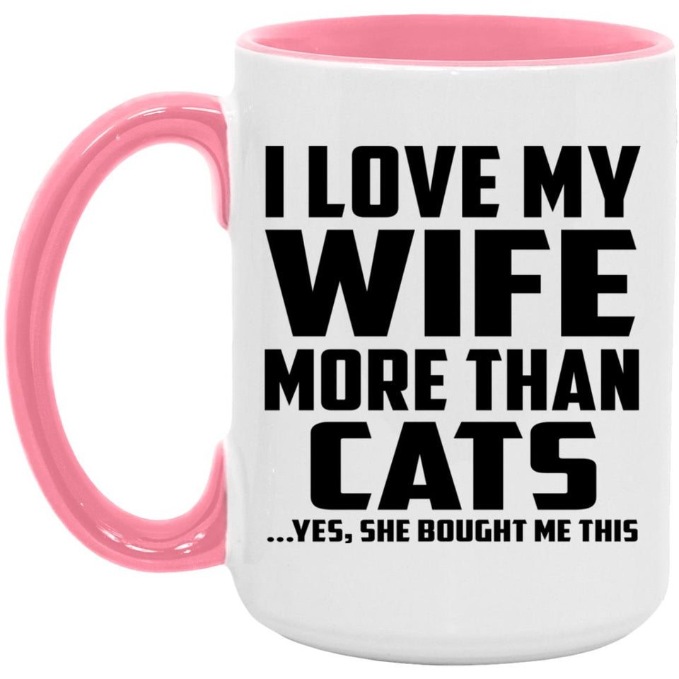 I Love My Wife More Than Cats - 15oz Accent Mug Pink