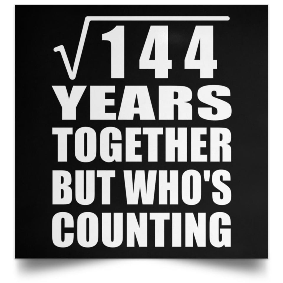 12th Anniversary Square Root of 144 Years Who's Counting - Poster Square