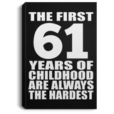 61st Birthday First 61 Years of Childhood Are The Hardest - Canvas Portrait