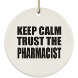 Keep Calm and Trust The Pharmacist - Circle Ornament