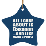 All I Care About Is Bassoon - Star Ornament