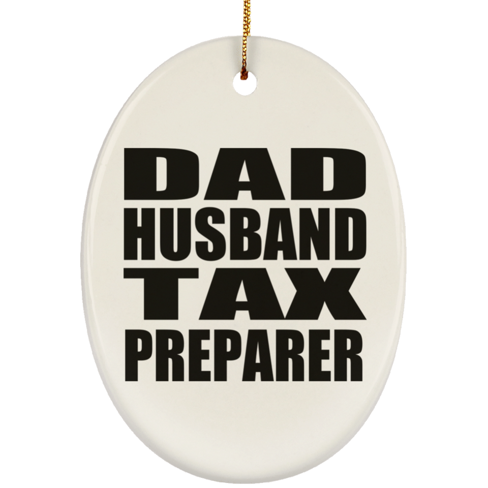 Dad Husband Tax Preparer - Oval Ornament