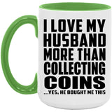 I Love My Husband More Than Collecting Coins - 15oz Accent Mug Green