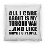 All I Care About Is My Turkish Van - Throw Pillow
