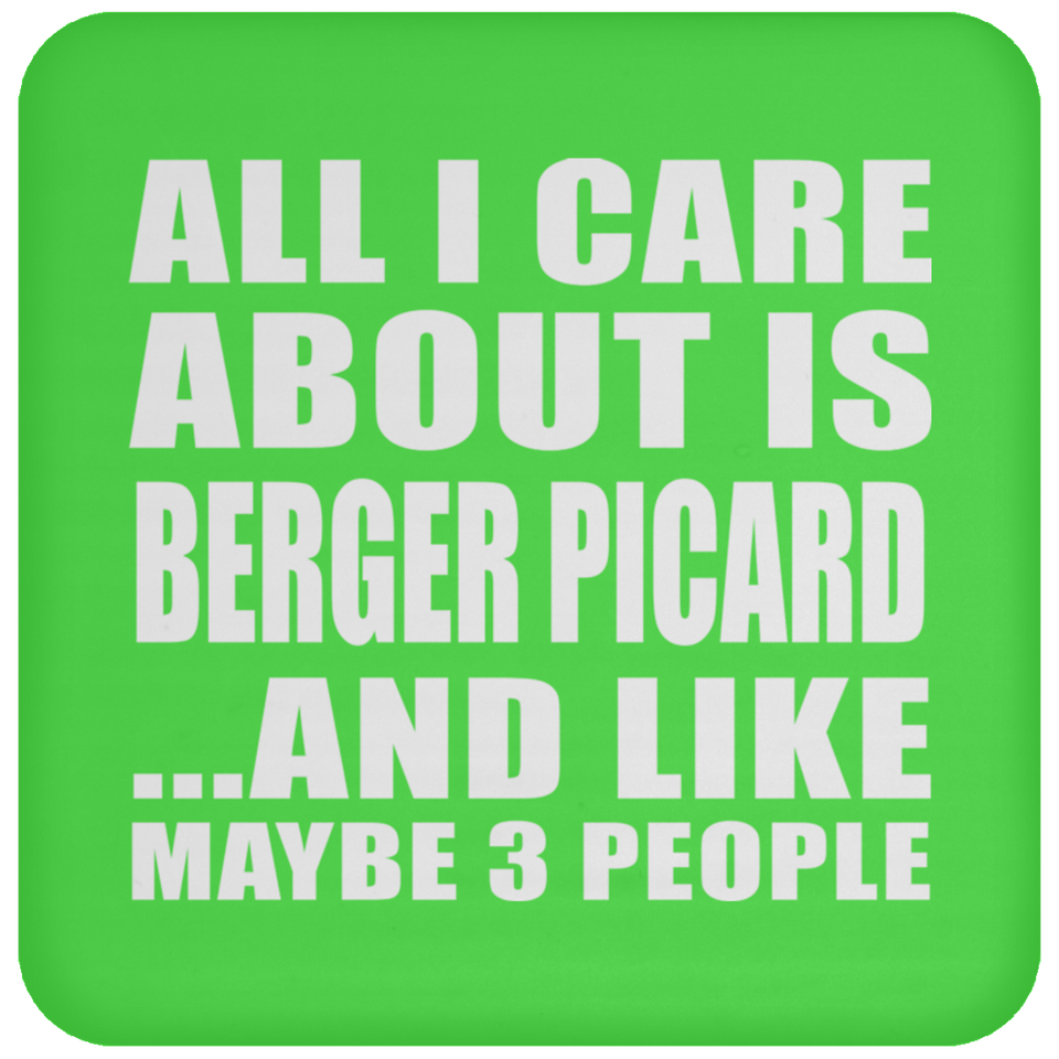 All I Care About Is Berger Picard - Drink Coaster
