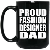 Proud Fashion Designer Dad - 15oz Coffee Mug Black