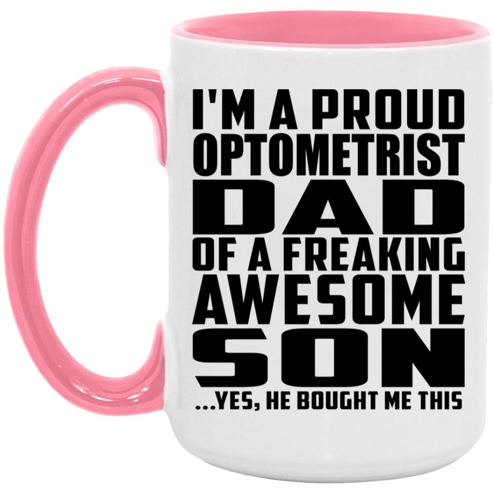 Proud Optometrist Dad Of Awesome Son - 15oz Accent Mug Pink