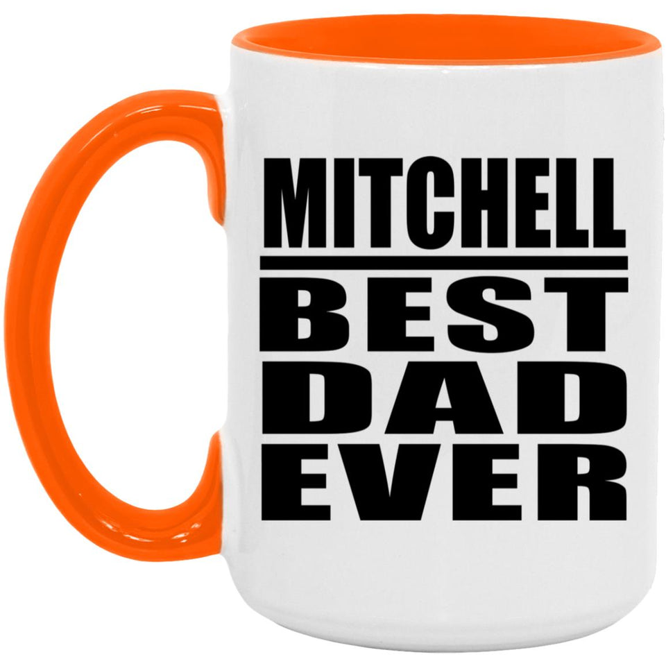 Mitchell Best Dad Ever - 15oz Accent Mug Orange
