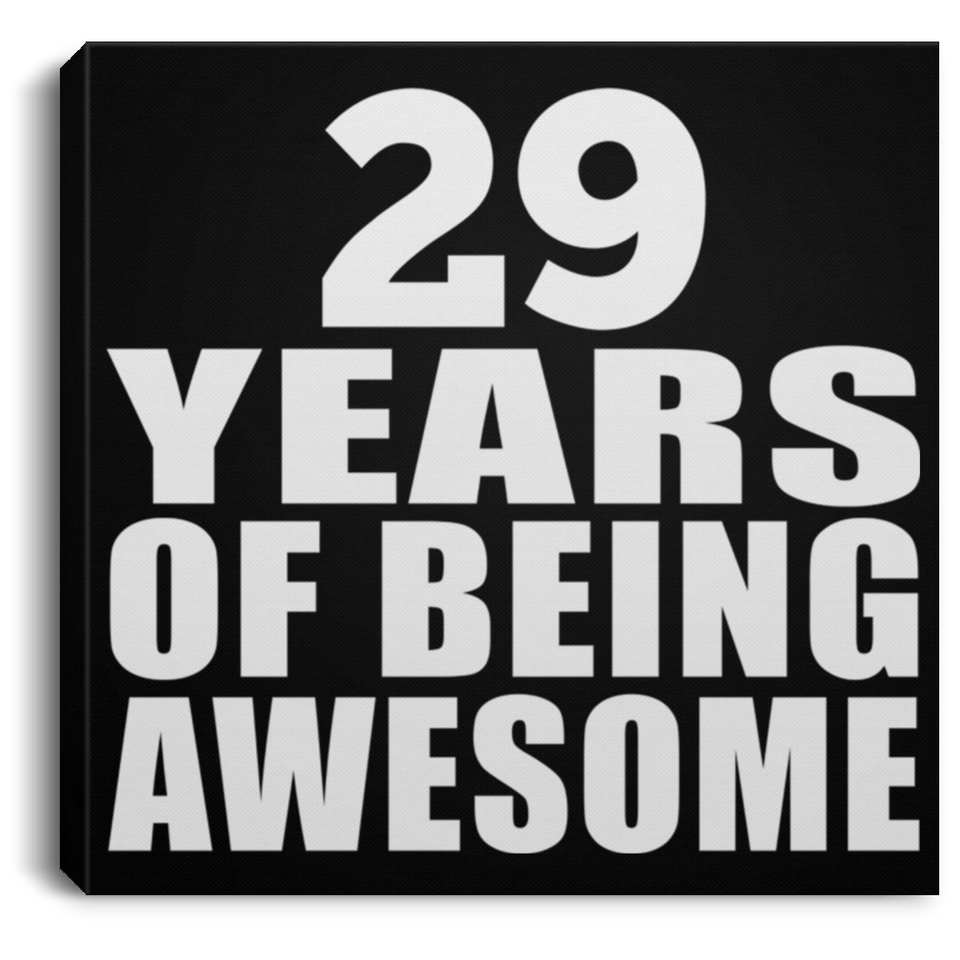 29th Birthday 29 Years Of Being Awesome - Canvas Square