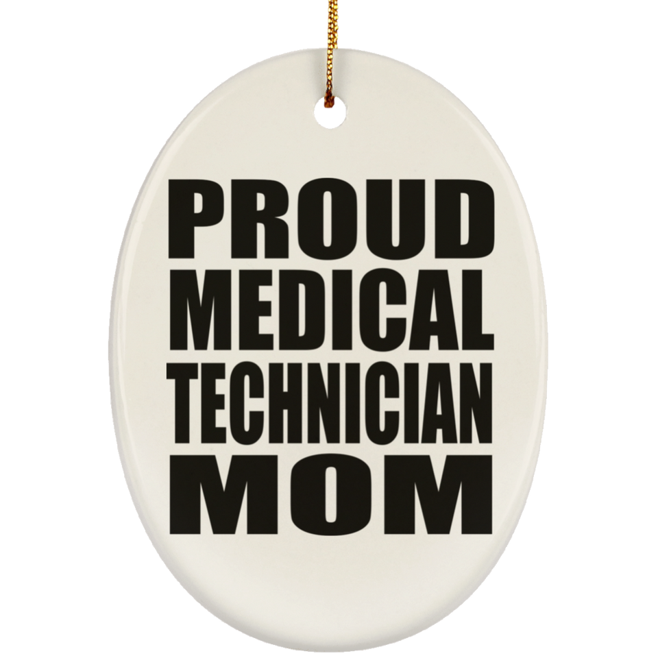 Proud Medical Technician Mom - Oval Ornament