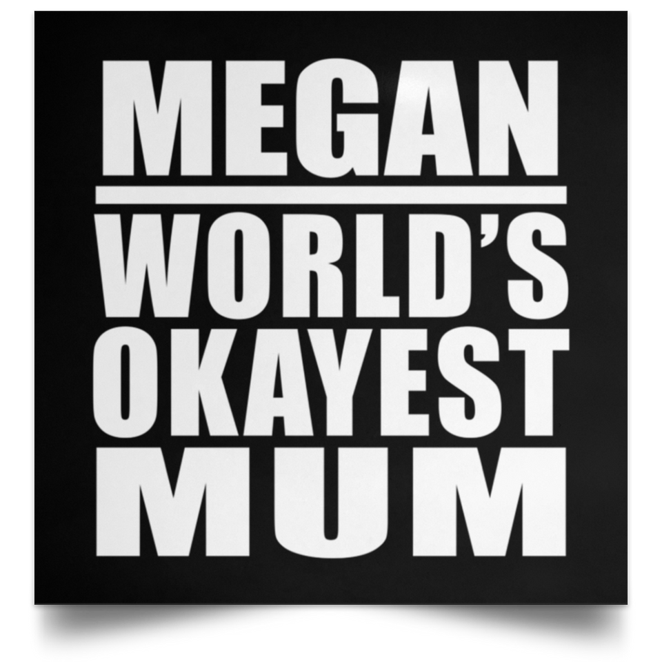 Megan World's Okayest Mum - Poster Square