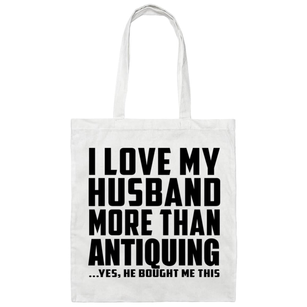 I Love My Husband More Than Antiquing - Tote Bag White