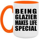 Being Glazier Makes Life Special - 15oz Accent Mug Orange