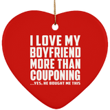I Love My Boyfriend More Than Couponing - Heart Ornament