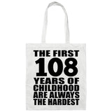 108th Birthday First 108 Years of Childhood Are The Hardest - Tote Bag White